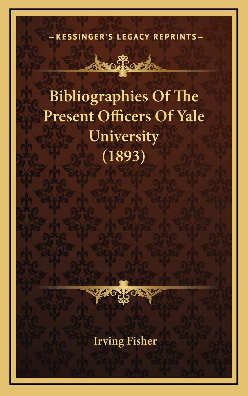 Bibliographies Of The Present Officers Of Yale University (1893) Essays & Short Stories
