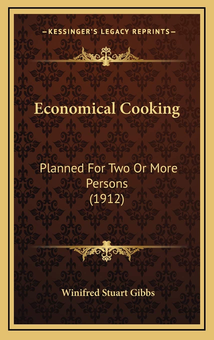 Economical Cooking: Planned For Two Or More Persons (1912) Politics & Society