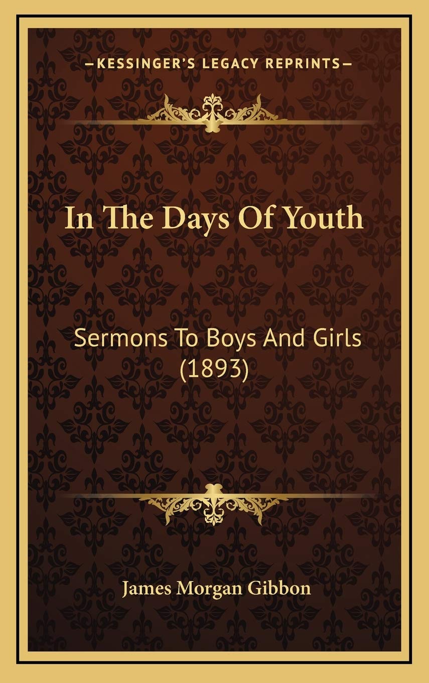 In The Days Of Youth: Sermons To Boys And Girls (1893) Religion & Esotericism