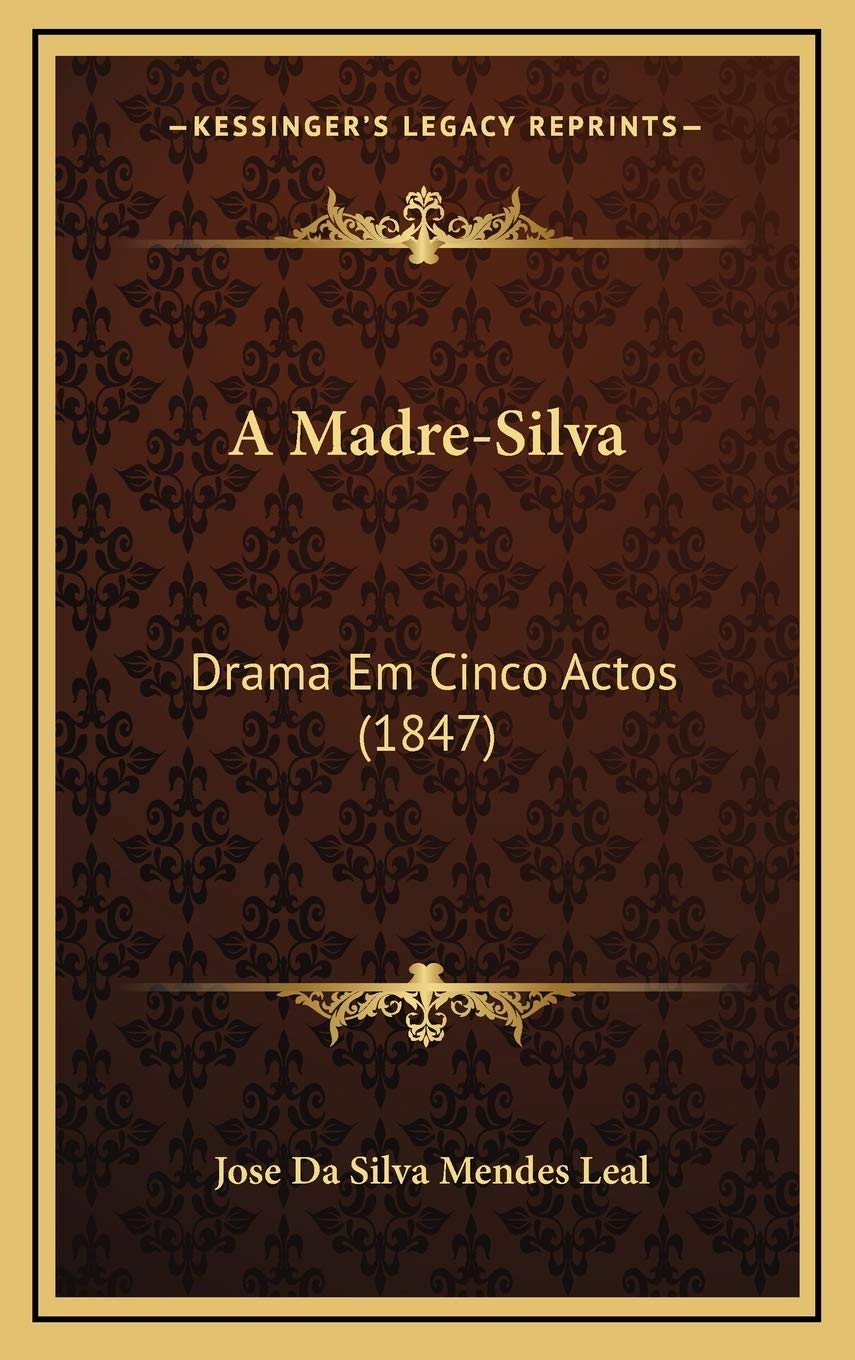 A Madre-Silva: Drama Em Cinco Actos (1847) Drama
