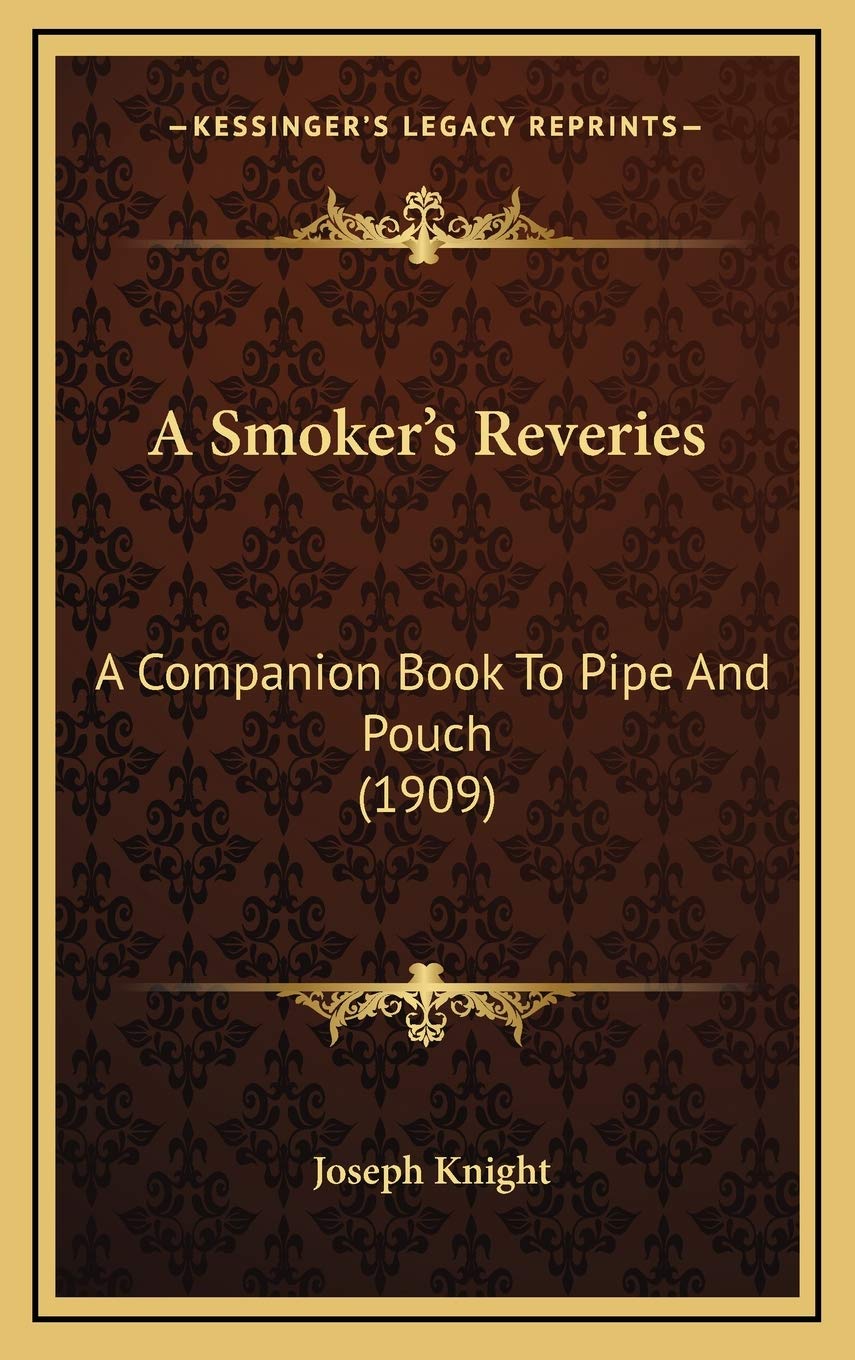 A Smoker’s Reveries: A Companion Book To Pipe And Pouch (1909) Essays & Short Stories