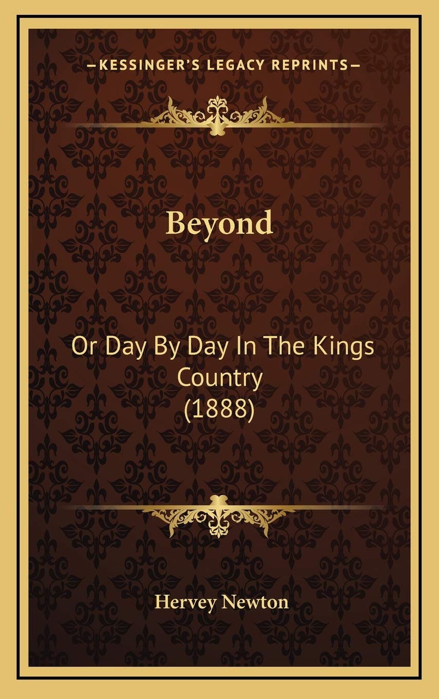 Beyond: Or Day By Day In The Kings Country (1888) Biographies & Memoirs