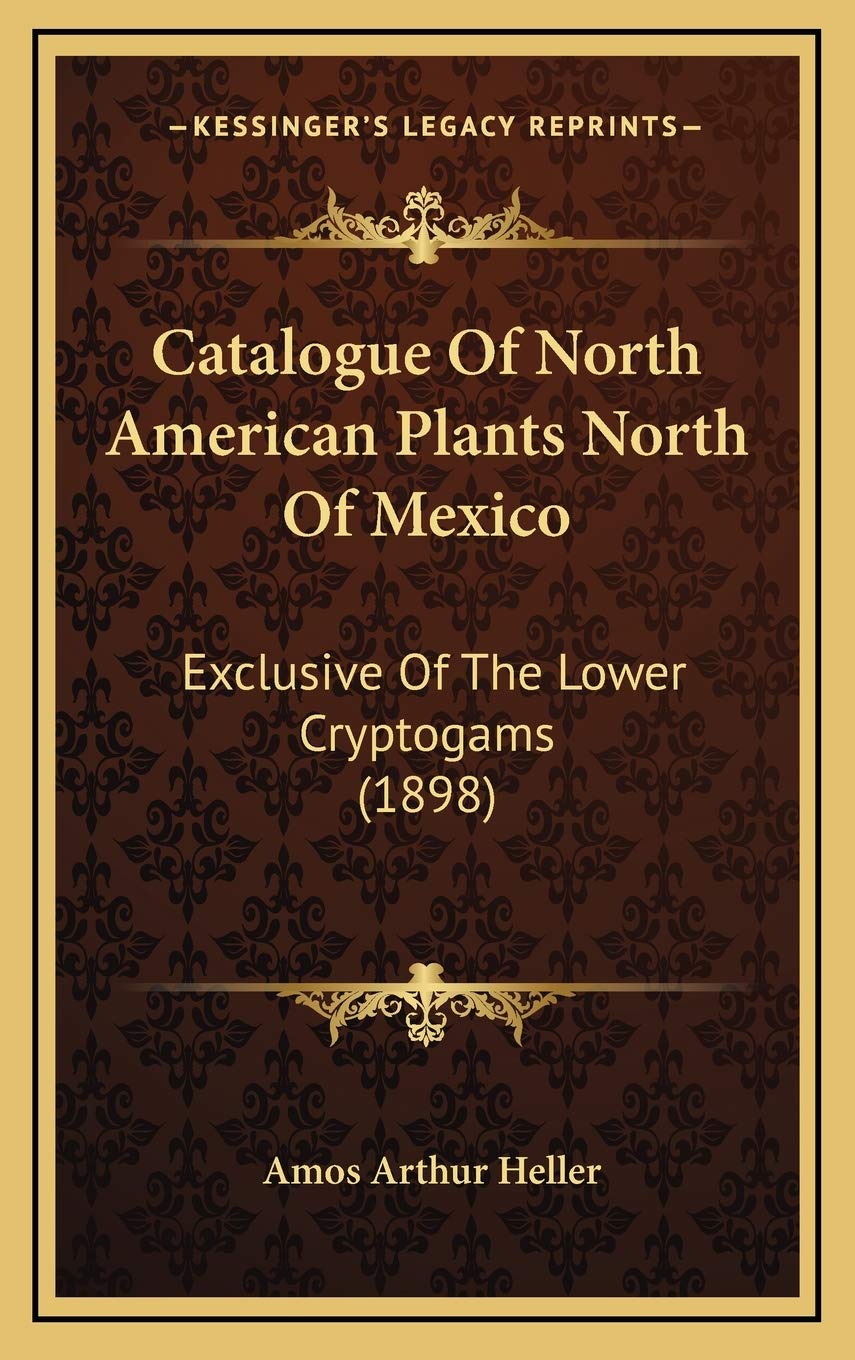 Catalogue Of North American Plants North Of Mexico: Exclusive Of The Lower Cryptogams (1898) Social Sciences