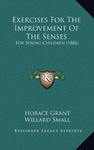 Exercises For The Improvement Of The Senses: For Young Children (1886) Contemporary literature