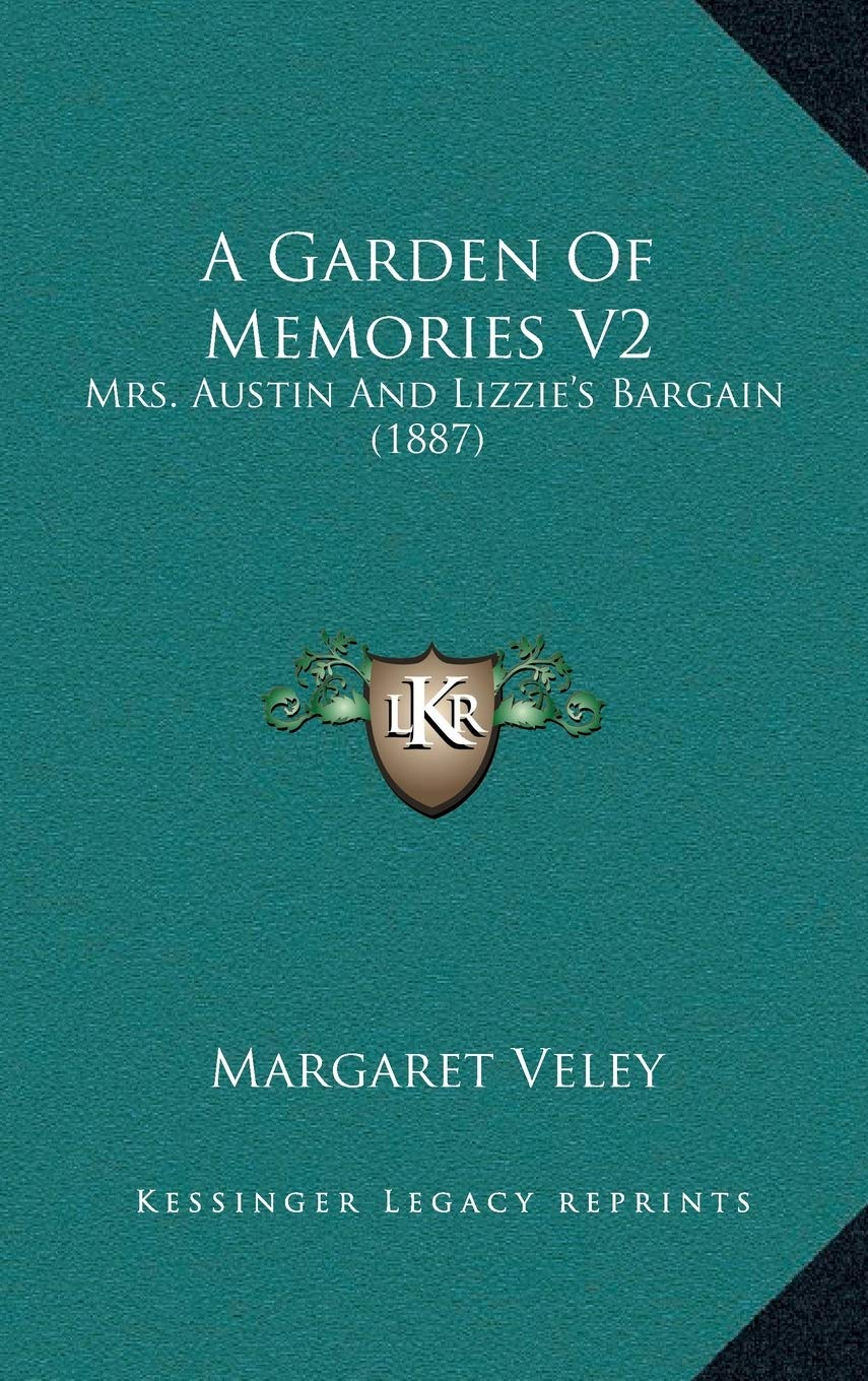 A Garden Of Memories V2: Mrs. Austin And Lizzie’s Bargain (1887) Garden & Plants