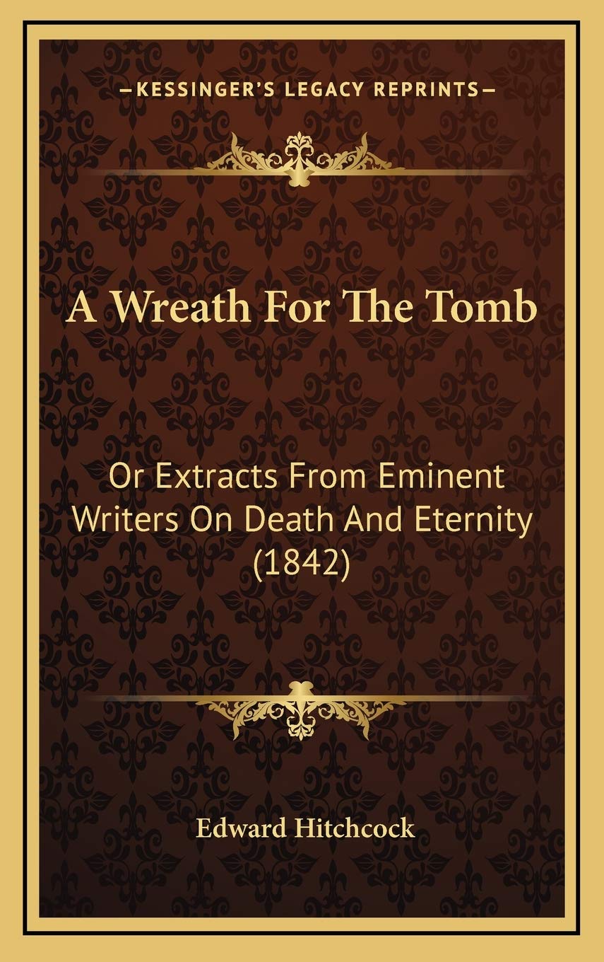 A Wreath For The Tomb: Or Extracts From Eminent Writers On Death And Eternity (1842) Philosophy