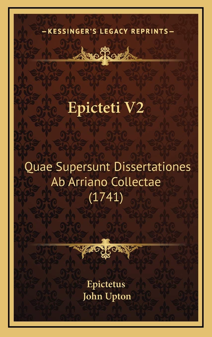 Epicteti V2: Quae Supersunt Dissertationes Ab Arriano Collectae (1741) Philosophy