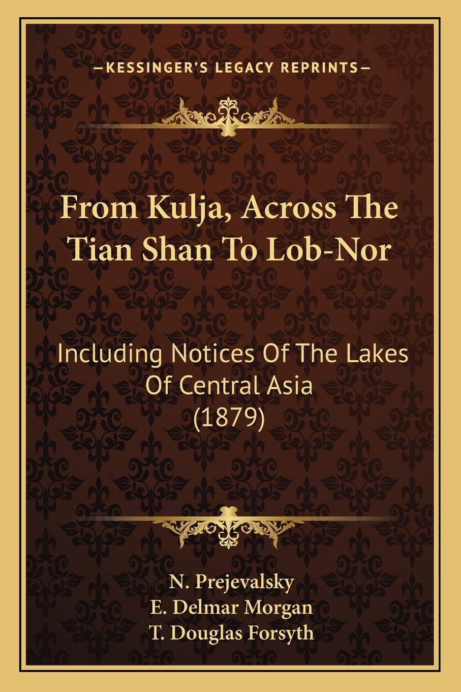 From Kulja, Across The Tian Shan To Lob-Nor: Including Notices Of The Lakes Of Central Asia (1879) Contemporary literature Books