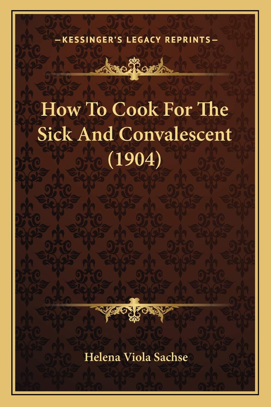 How To Cook For The Sick And Convalescent (1904) Medicine