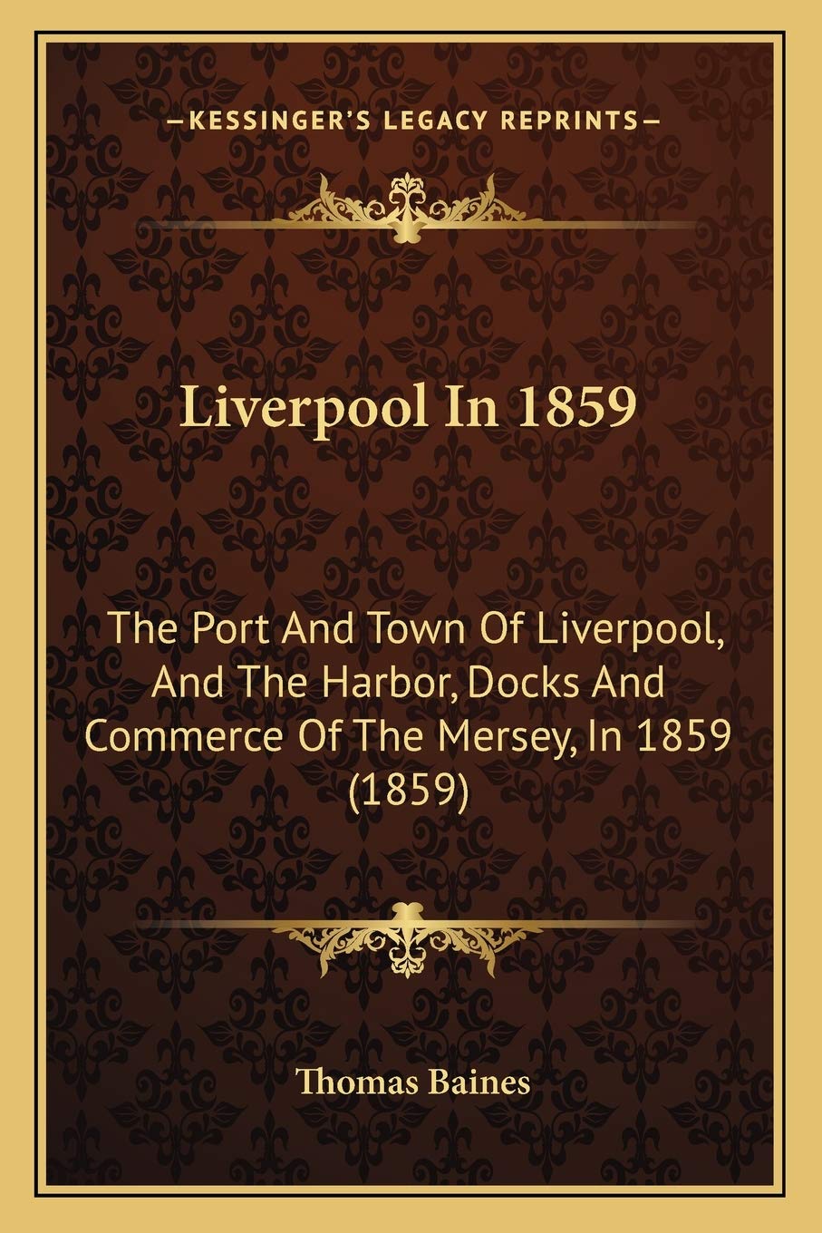 Liverpool In 1859: The Port And Town Of Liverpool, And The Harbor, Docks And Commerce Of The Mersey, In 1859 (1859) Contemporary literature Books