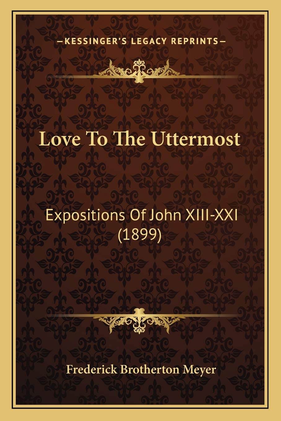 Love To The Uttermost: Expositions Of John XIII-XXI (1899) Poetry