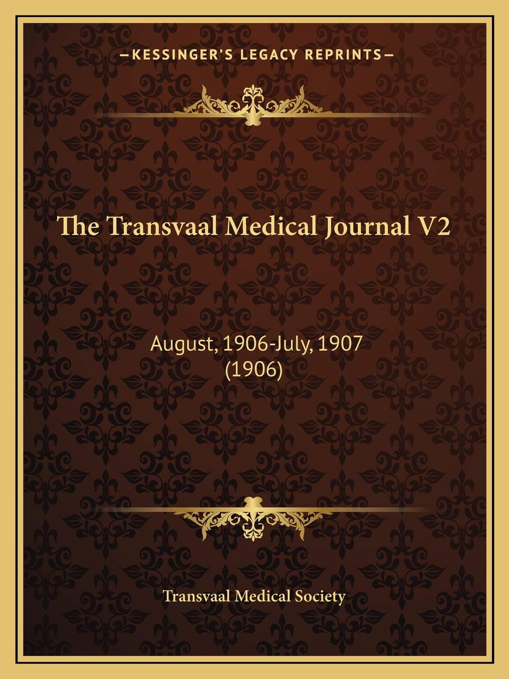 The Transvaal Medical Journal V2: August, 1906-July, 1907 (1906) Medicine