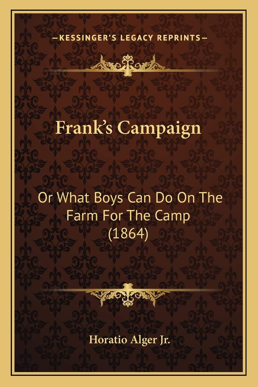Frank's Campaign: Or What Boys Can Do On The Farm For The Camp (1864) Social Sciences