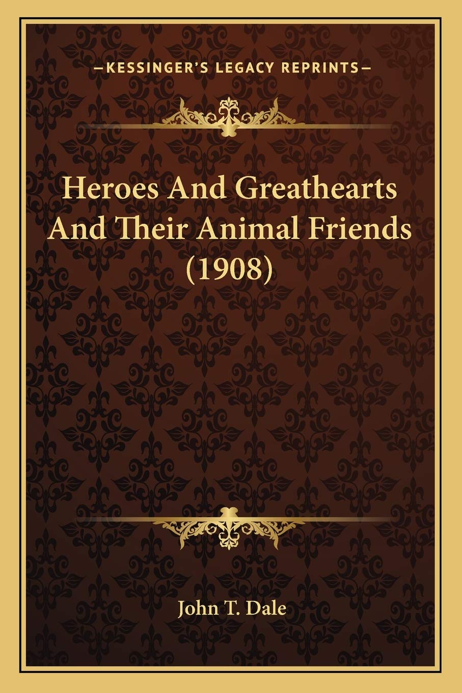 Heroes And Greathearts And Their Animal Friends (1908) Contemporary literature