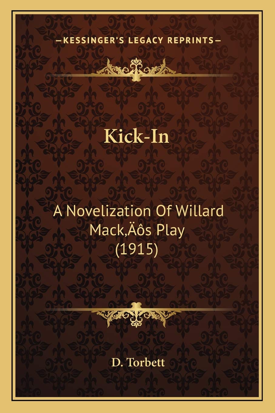 Kick-In: A Novelization Of Willard Mack's Play (1915) Drama
