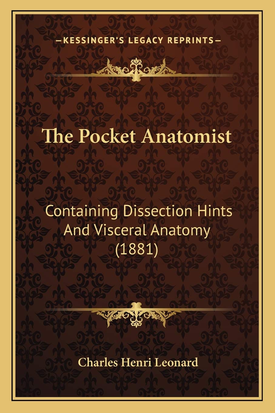 The Pocket Anatomist: Containing Dissection Hints And Visceral Anatomy (1881) Medicine