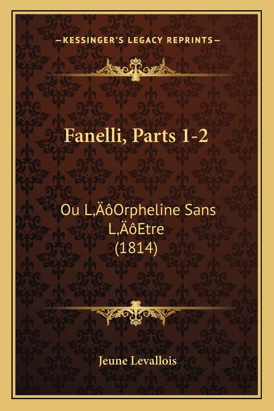 Fanelli, Parts 1-2: Ou L'Orpheline Sans L'Etre (1814) International