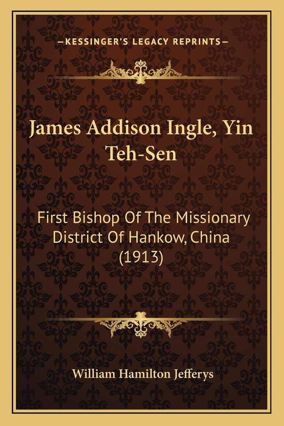 James Addison Ingle, Yin Teh-Sen: First Bishop Of The Missionary District Of Hankow, China (1913) Philosophy