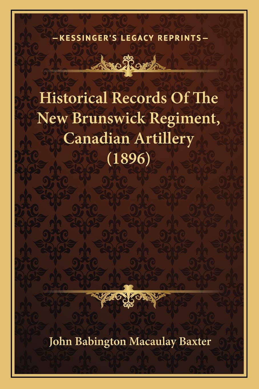 Historical Records Of The New Brunswick Regiment, Canadian Artillery (1896) Philosophy