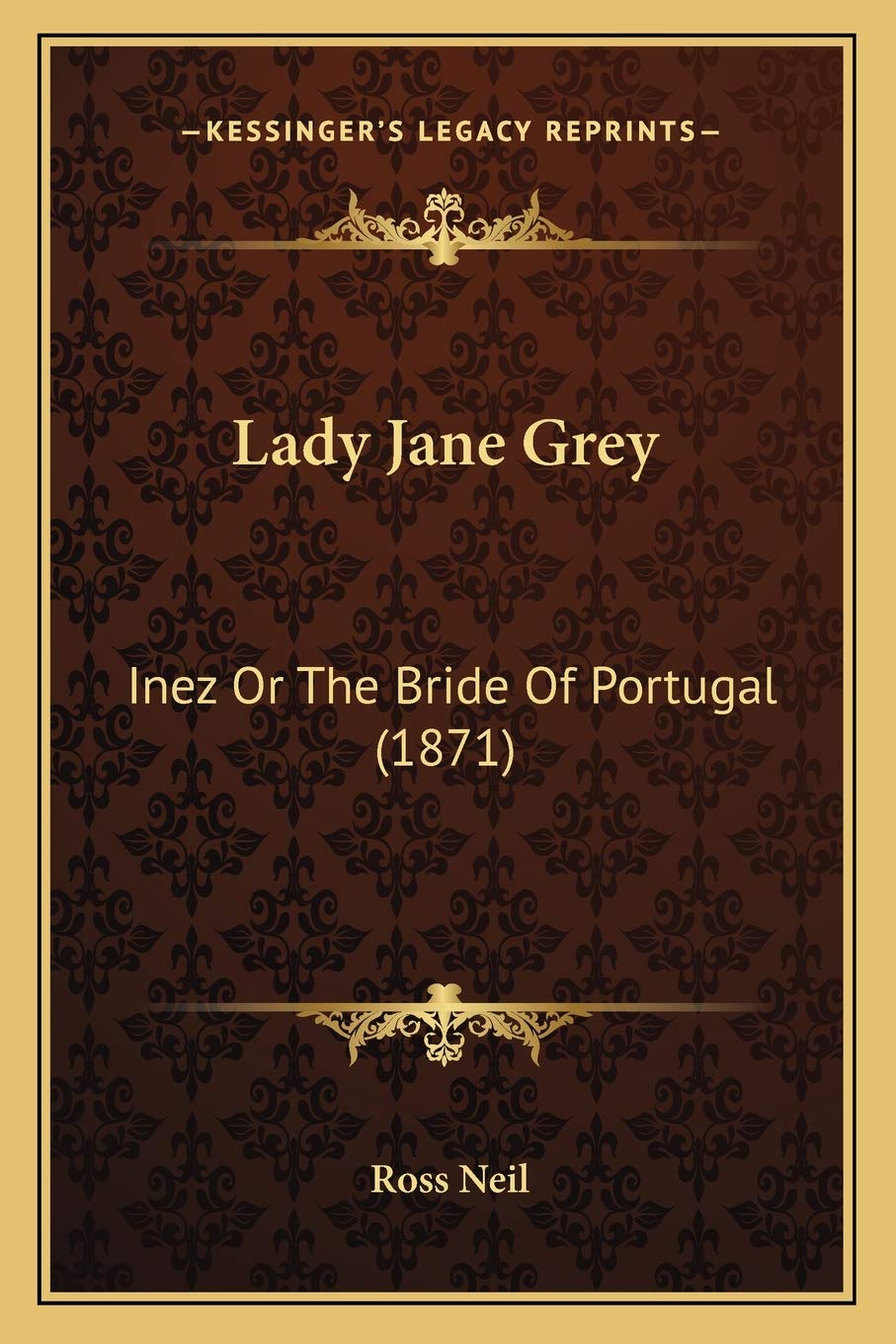 Lady Jane Grey: Inez Or The Bride Of Portugal (1871) Contemporary literature