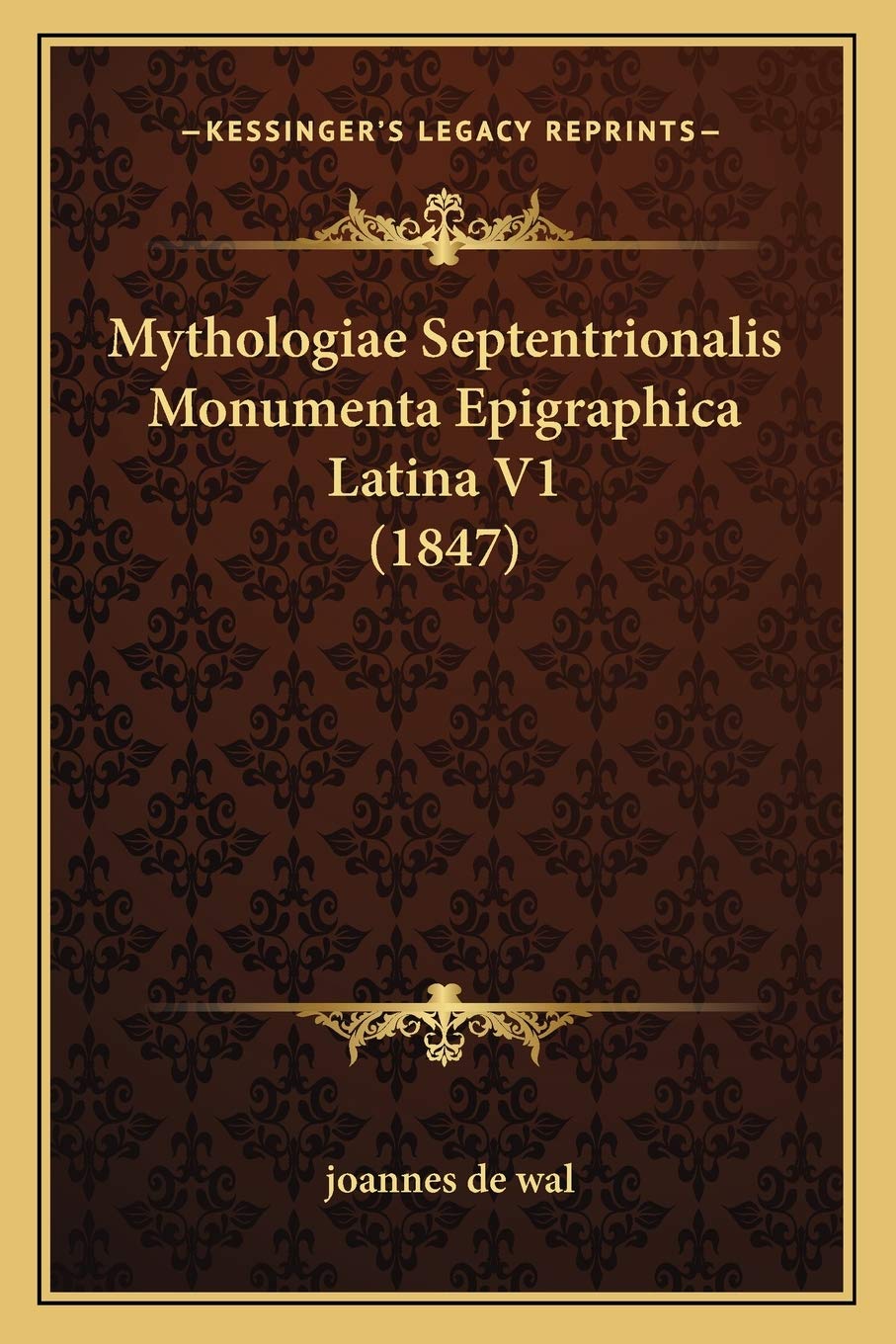 Mythologiae Septentrionalis Monumenta Epigraphica Latina V1 (1847) Contemporary literature