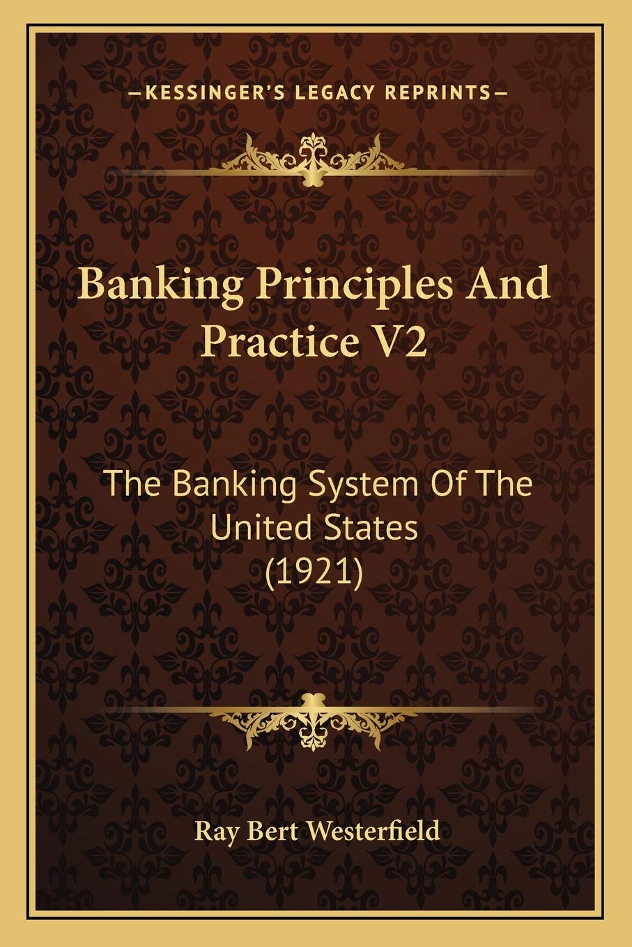 Banking Principles And Practice V2: The Banking System Of The United States (1921) Contemporary literature