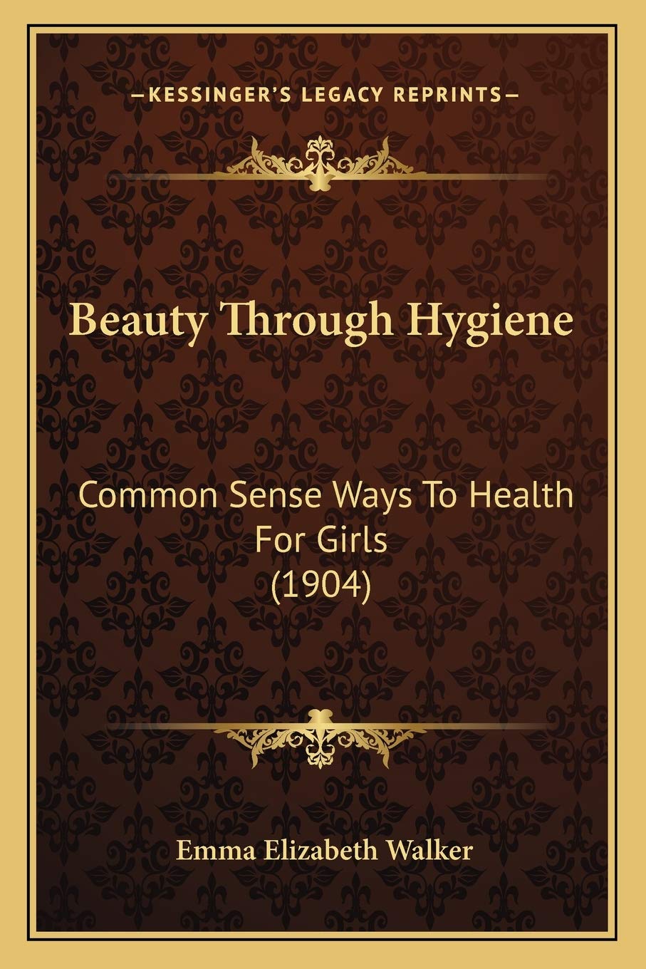 Beauty Through Hygiene: Common Sense Ways To Health For Girls (1904) Medicine