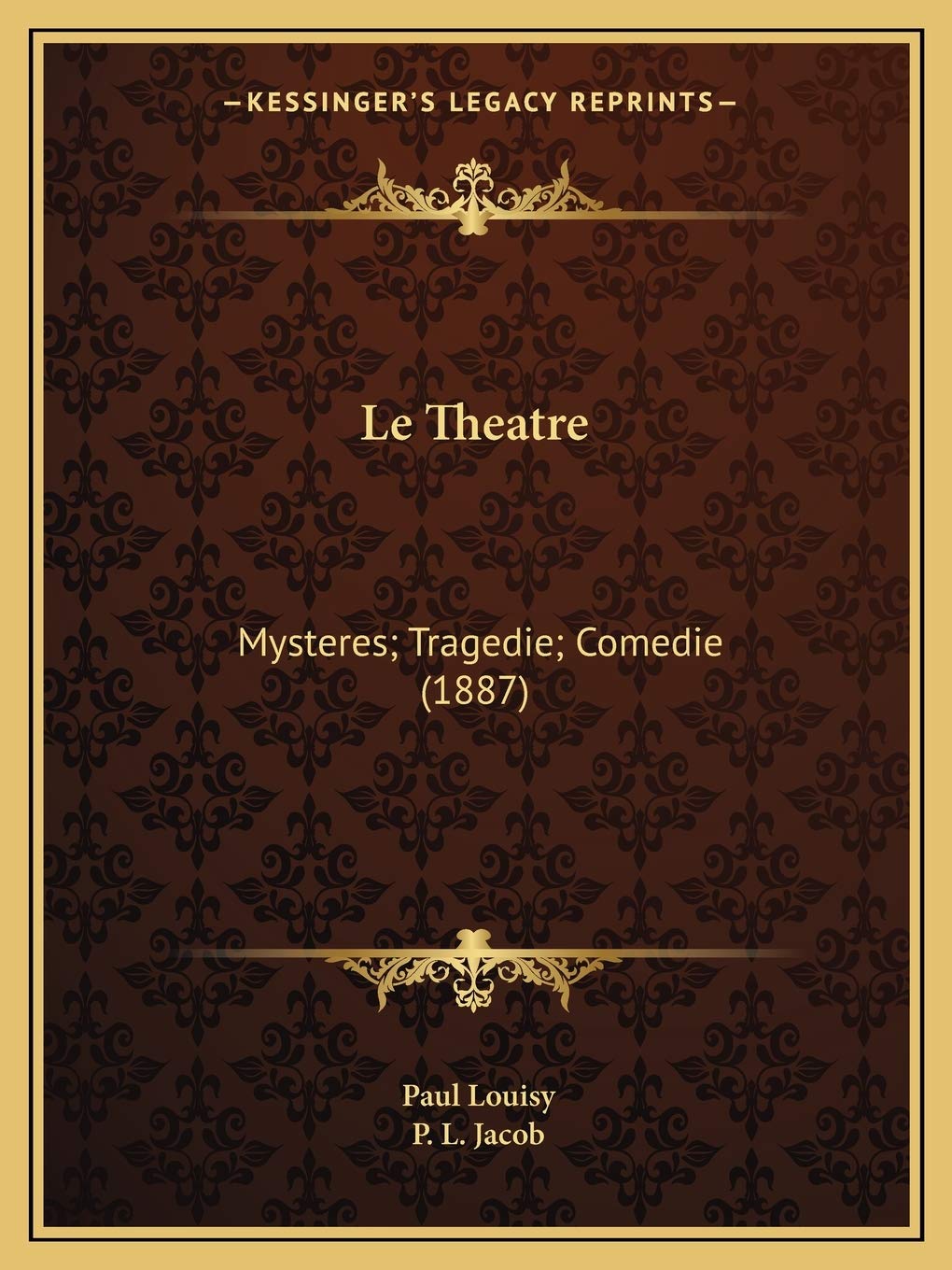 Le Theatre: Mysteres; Tragedie; Comedie (1887) Drama