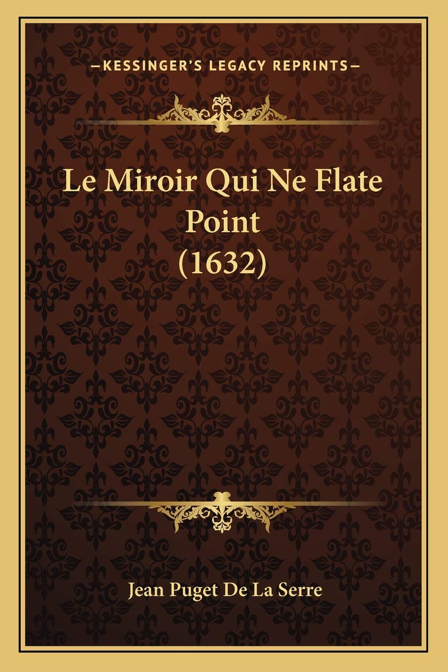 Le Miroir Qui Ne Flate Point (1632) International