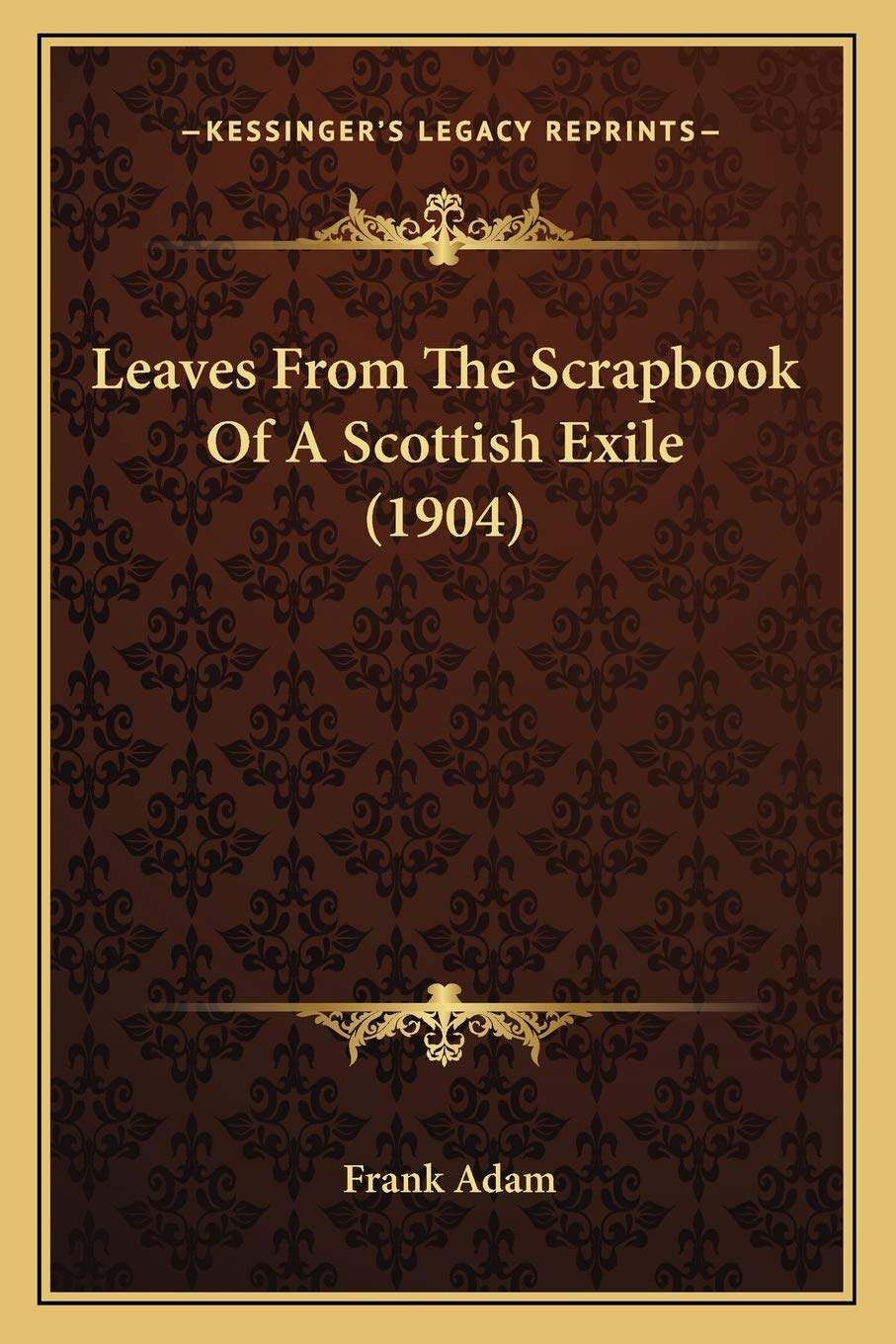Leaves From The Scrapbook Of A Scottish Exile (1904) Drama