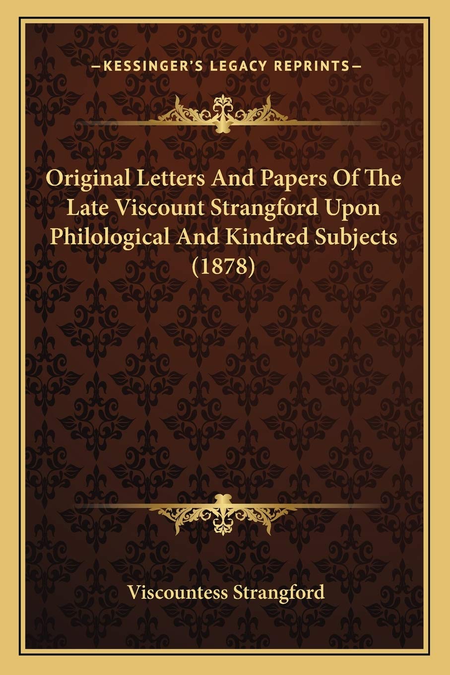 Original Letters And Papers Of The Late Viscount Strangford Upon Philological And Kindred Subjects (1878) Social Sciences