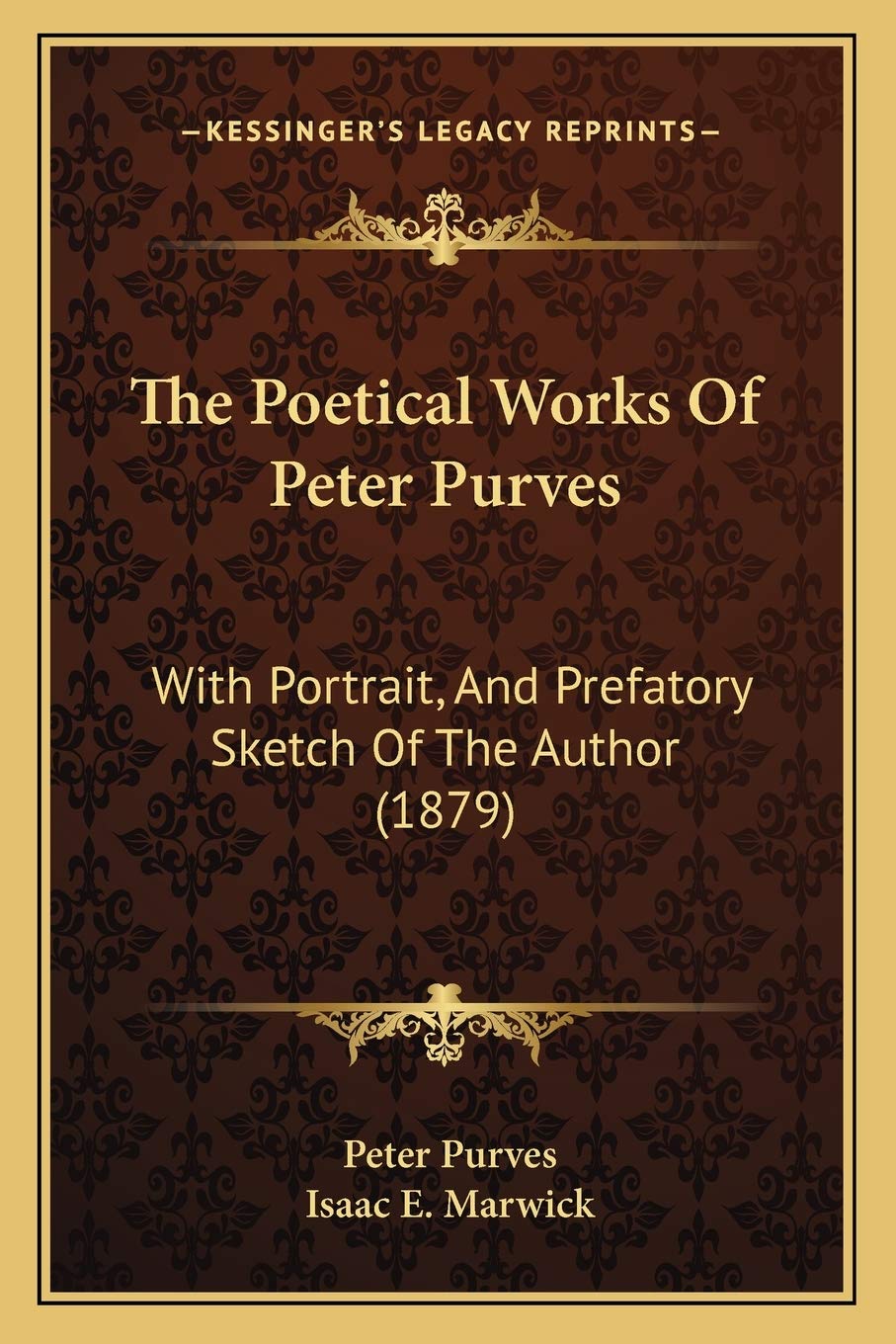 The Poetical Works Of Peter Purves: With Portrait, And Prefatory Sketch Of The Author (1879) Poetry