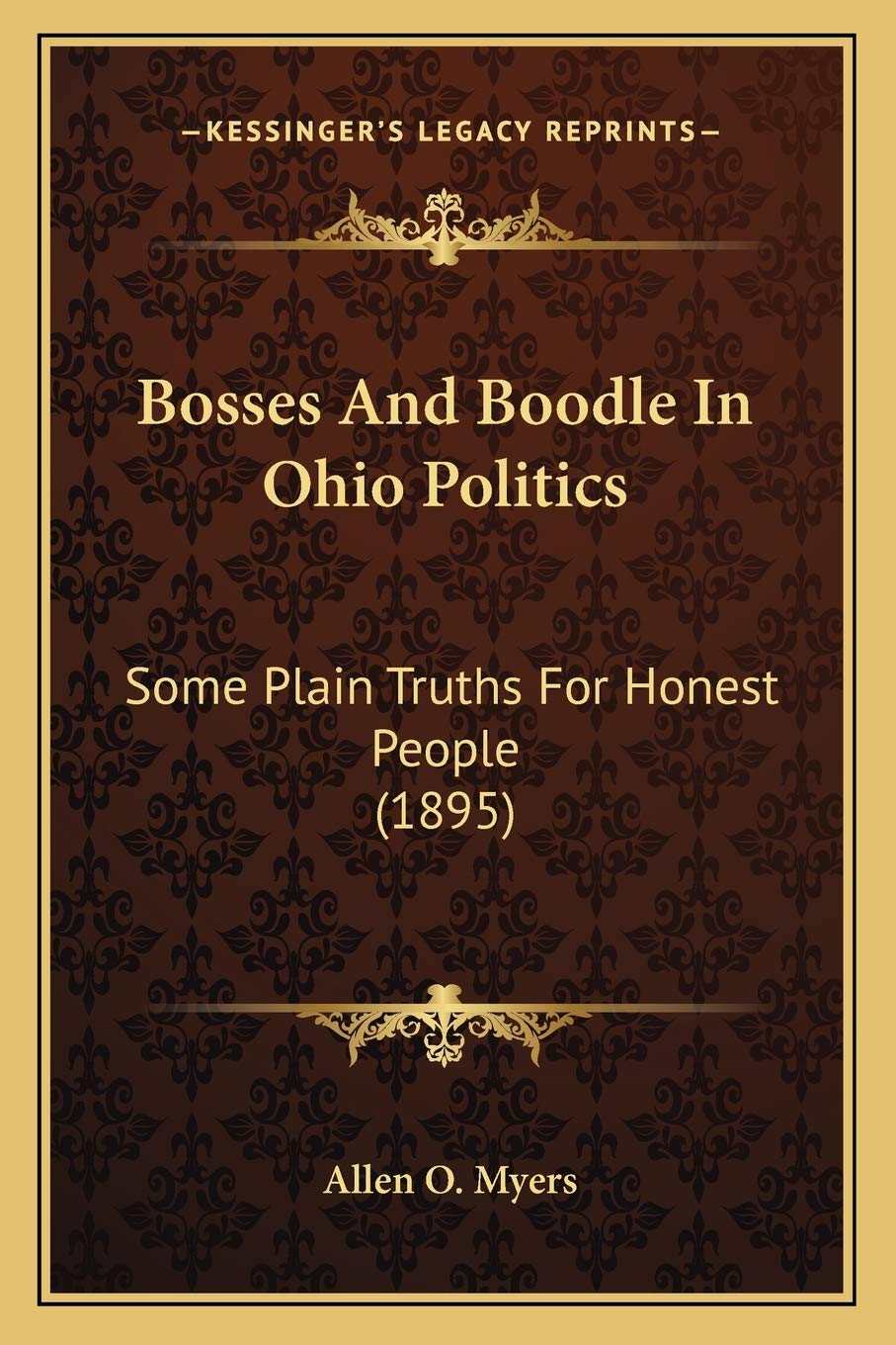 Bosses And Boodle In Ohio Politics: Some Plain Truths For Honest People (1895) Law