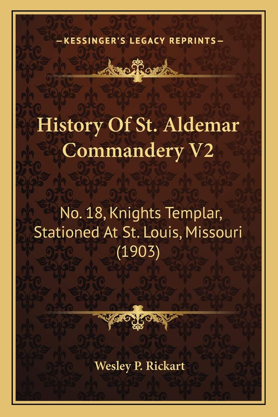 History Of St. Aldemar Commandery V2: No. 18, Knights Templar, Stationed At St. Louis, Missouri (1903) Philosophy