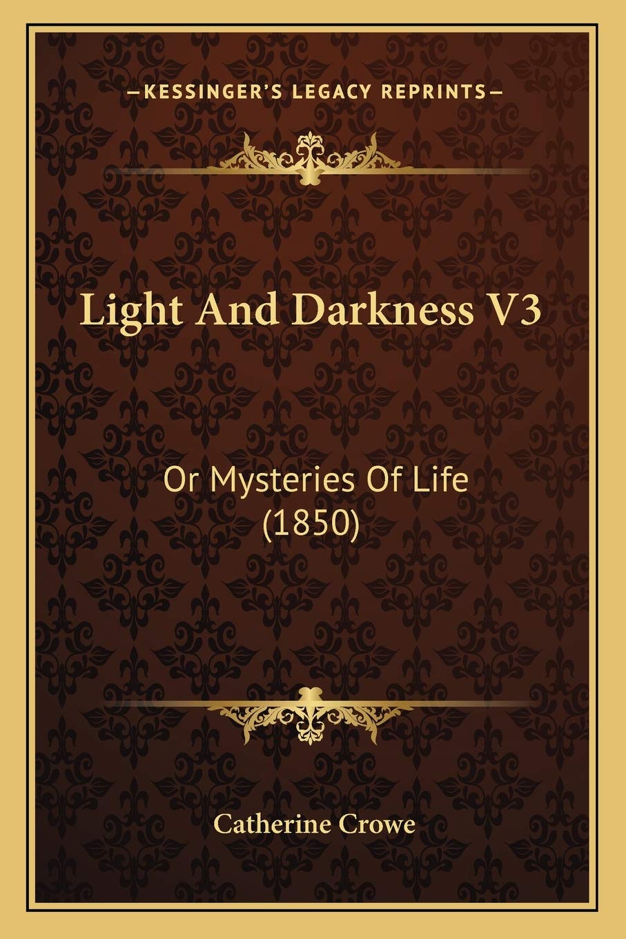 Light And Darkness V3: Or Mysteries Of Life (1850) Essays & Short Stories