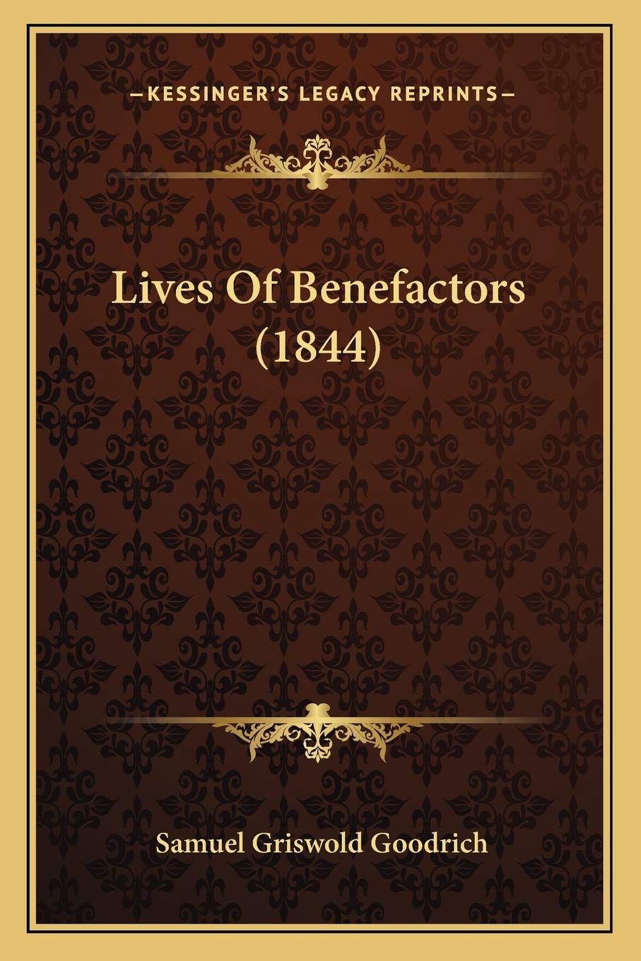 Lives Of Benefactors (1844) Essays & Short Stories