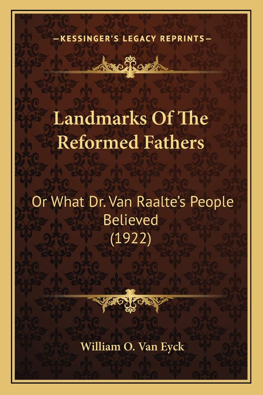 Landmarks Of The Reformed Fathers: Or What Dr. Van Raalte's People Believed (1922) Medicine