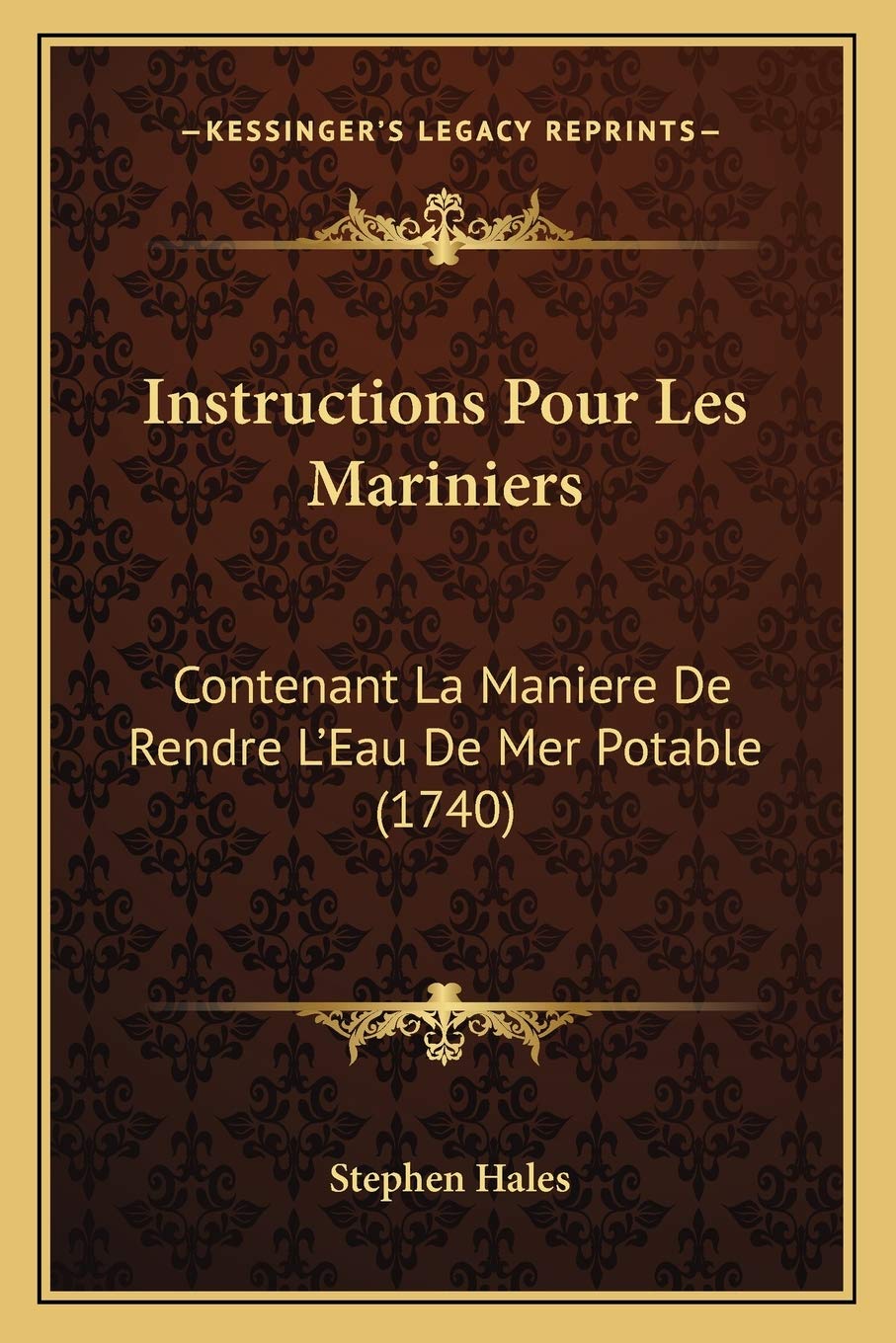 Instructions Pour Les Mariniers: Contenant La Maniere De Rendre L'Eau De Mer Potable (1740) International