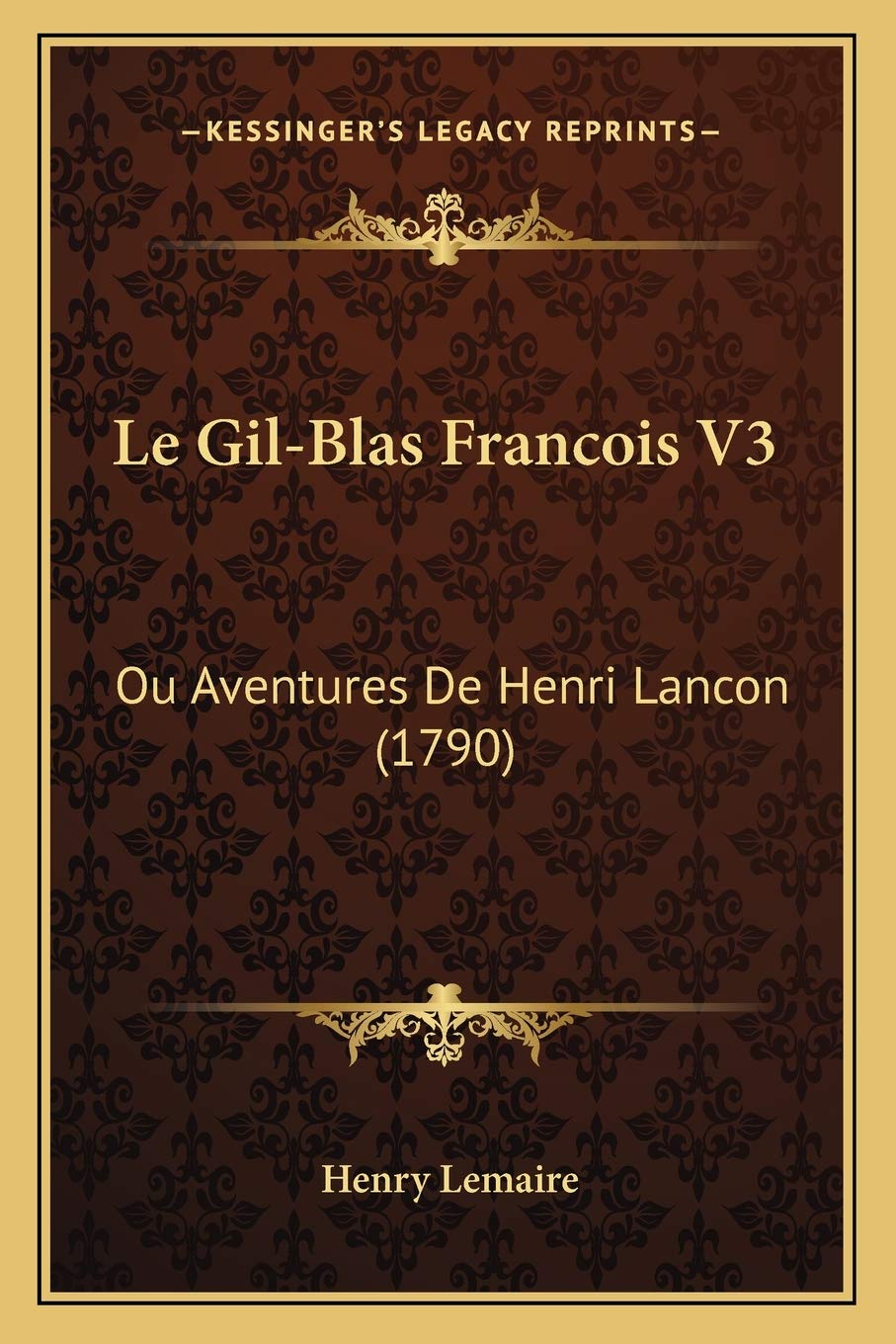 Le Gil-Blas Francois V3: Ou Aventures De Henri Lancon (1790) International