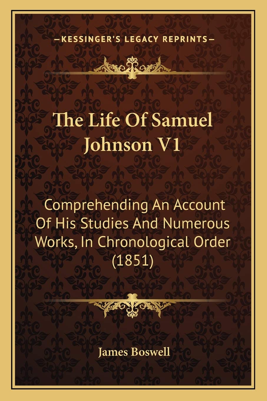 The Life Of Samuel Johnson V1: Comprehending An Account Of His Studies And Numerous Works, In Chronological Order (1851) Essays & Short Stories