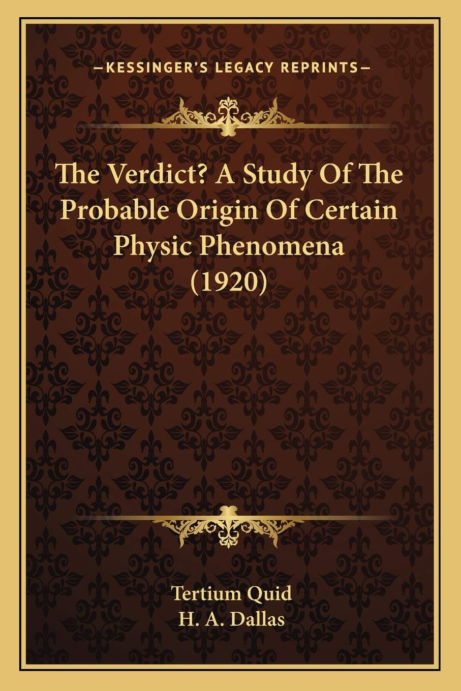 The Verdict? A Study Of The Probable Origin Of Certain Physic Phenomena (1920) Philosophy