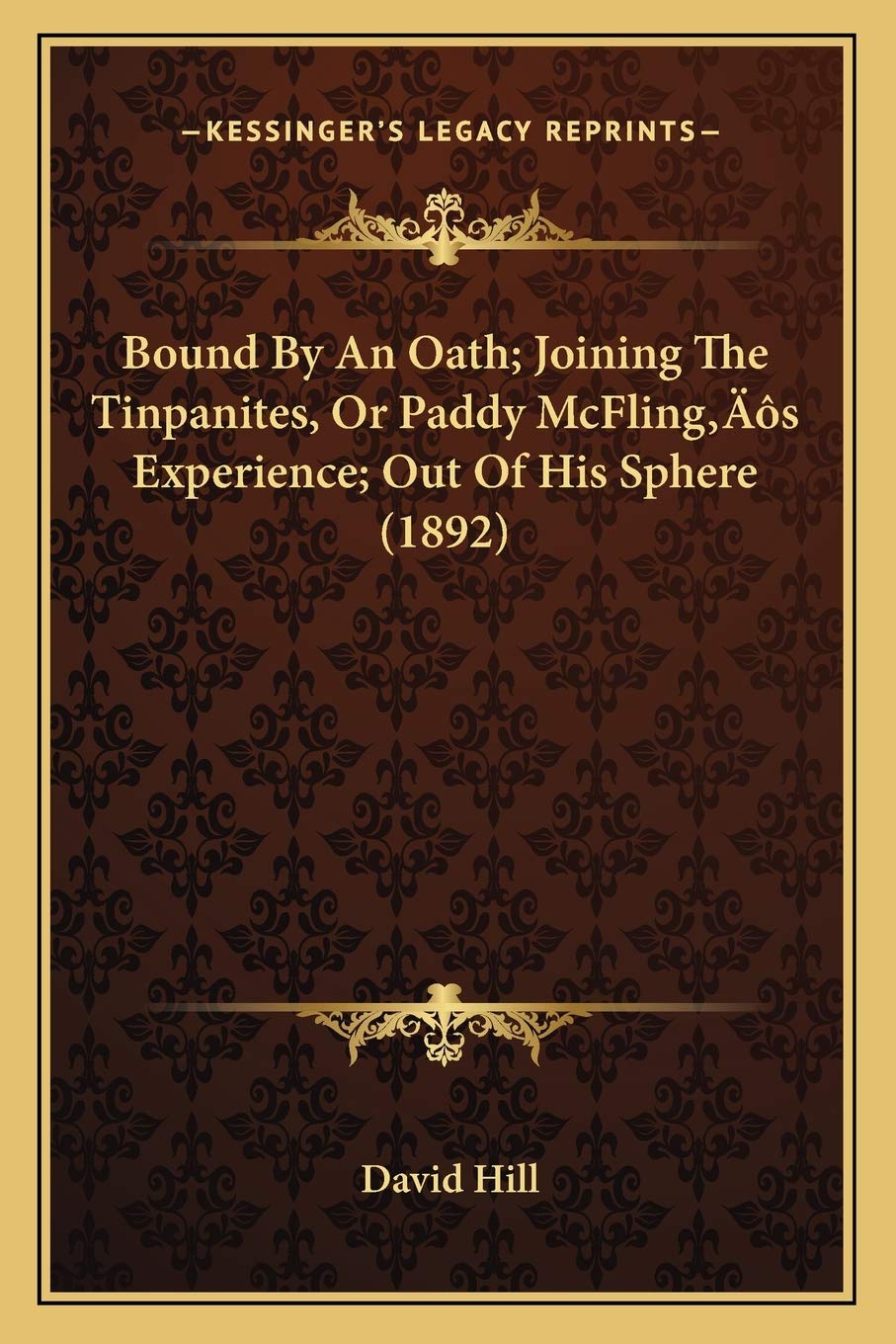 Bound By An Oath; Joining The Tinpanites, Or Paddy McFling's Experience; Out Of His Sphere (1892) Contemporary literature