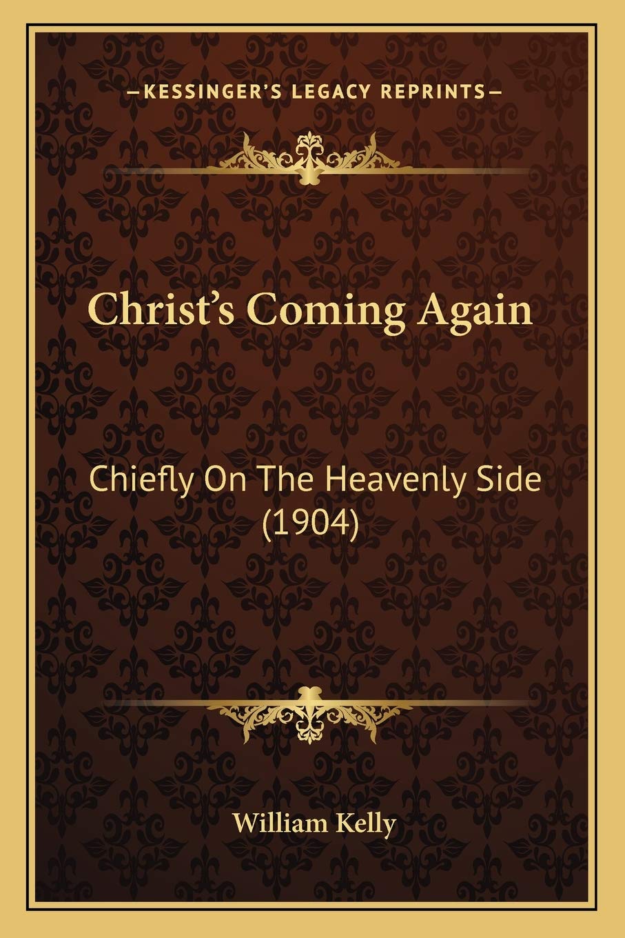 Christ's Coming Again: Chiefly On The Heavenly Side (1904) Philosophy