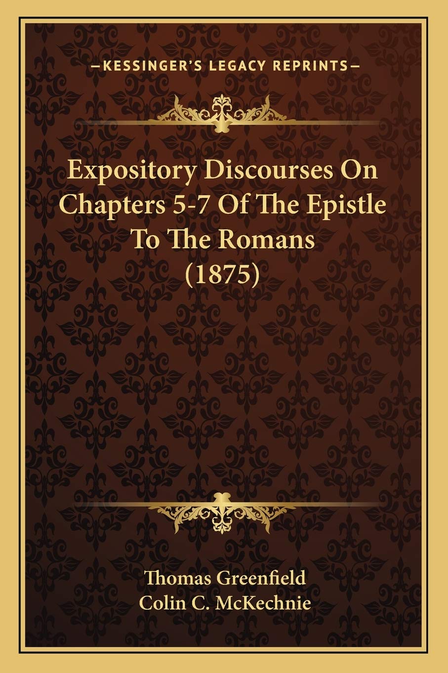 Expository Discourses On Chapters 5-7 Of The Epistle To The Romans (1875) Contemporary literature