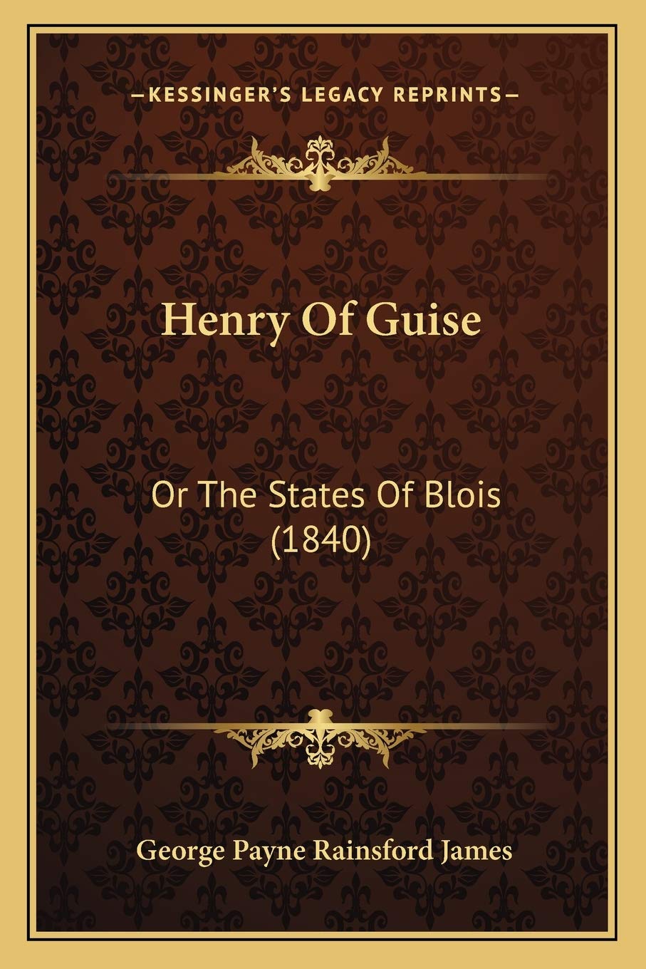 Henry Of Guise: Or The States Of Blois (1840) Contemporary literature Books