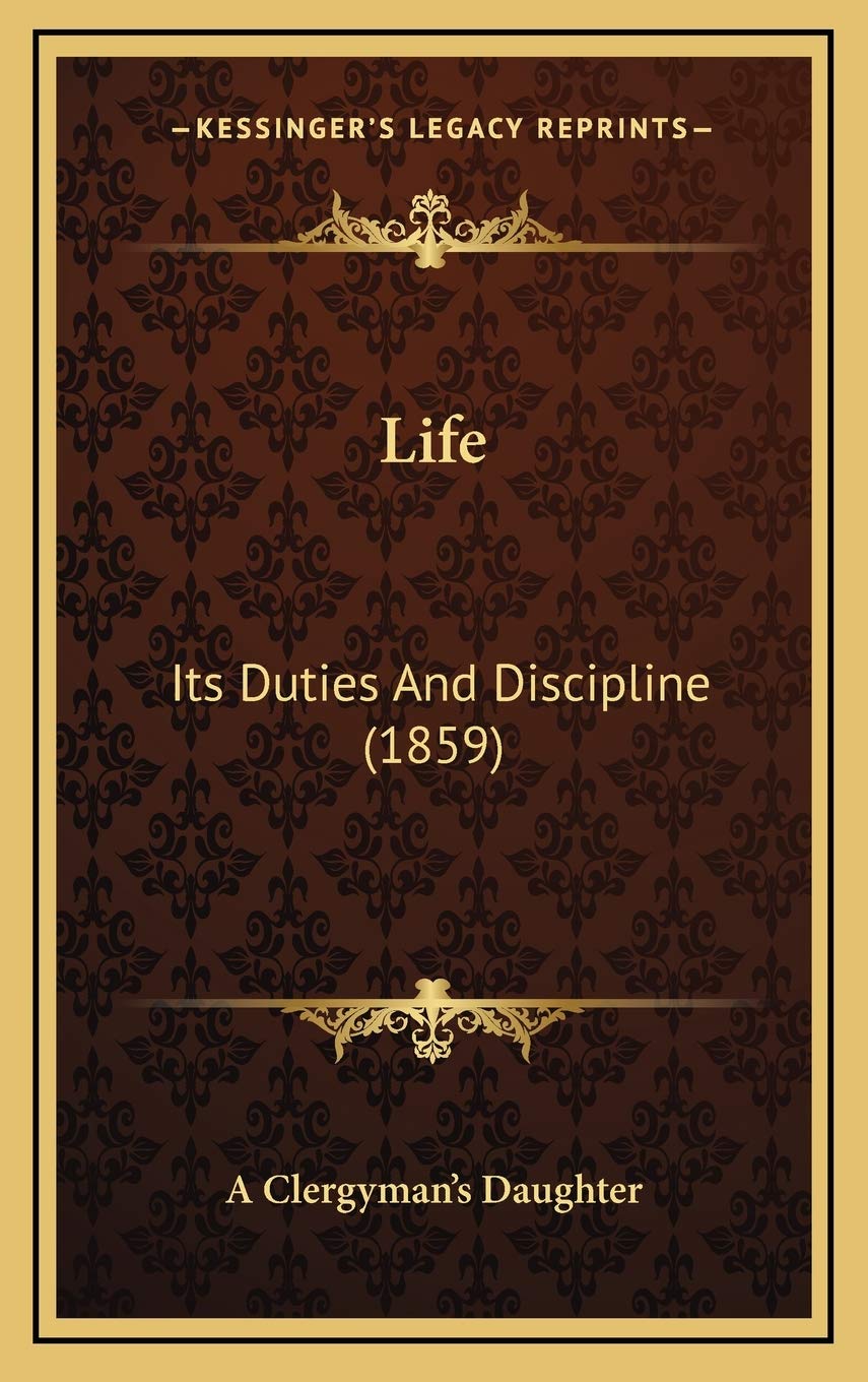 Life: Its Duties And Discipline (1859) book