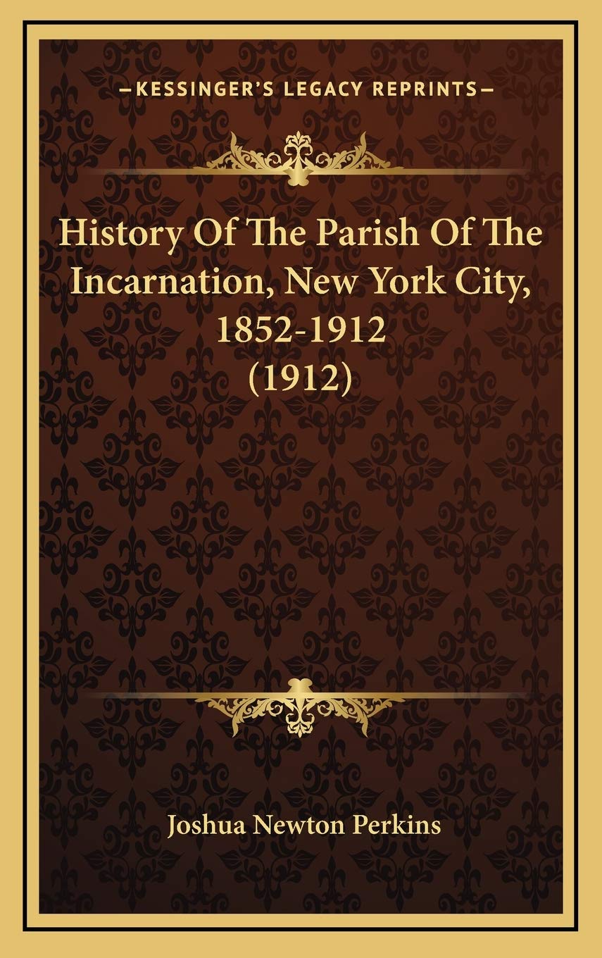 History Of The Parish Of The Incarnation, New York City, 1852-1912 (1912) Philosophy