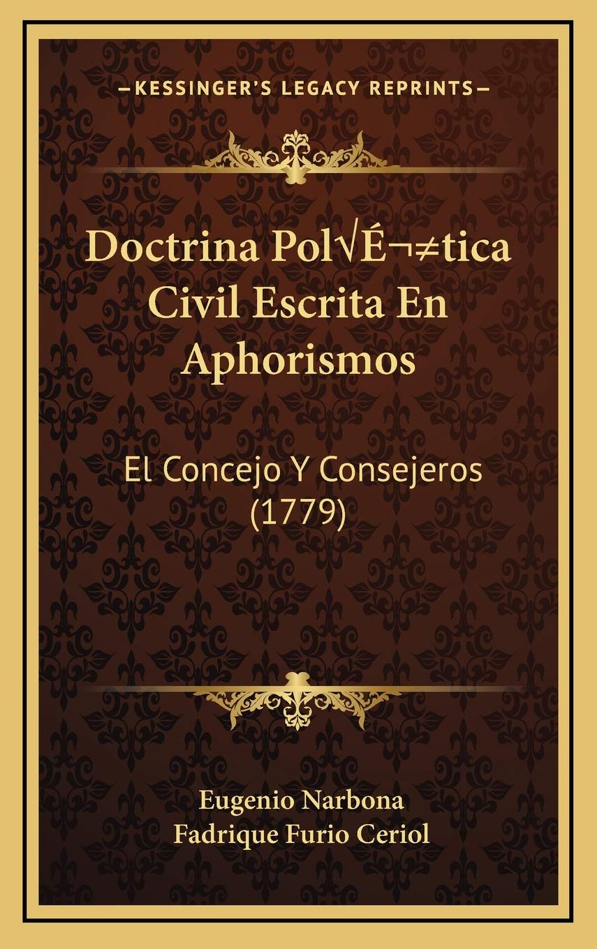Doctrina Política Civil Escrita En Aphorismos: El Concejo Y Consejeros (1779) Contemporary literature