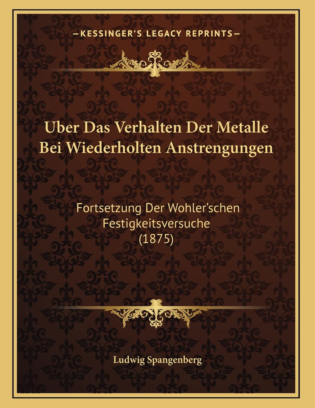Uber Das Verhalten Der Metalle Bei Wiederholten Anstrengungen: Fortsetzung Der Wohler'schen Festigkeitsversuche (1875) International