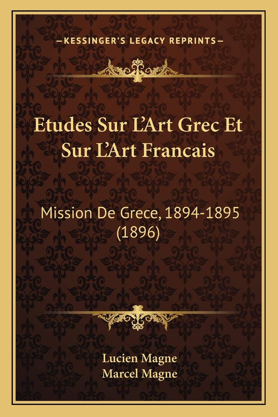 Etudes Sur L'Art Grec Et Sur L'Art Francais: Mission De Grece, 1894-1895 (1896) International